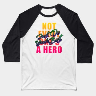 Not everyone's a hero just do your best Baseball T-Shirt